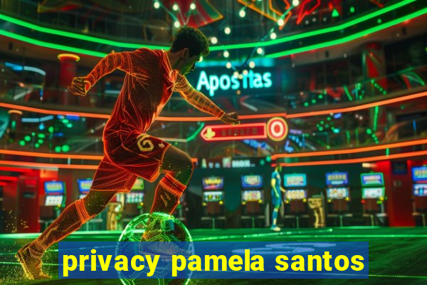 privacy pamela santos