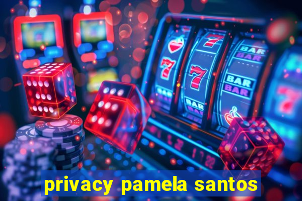 privacy pamela santos