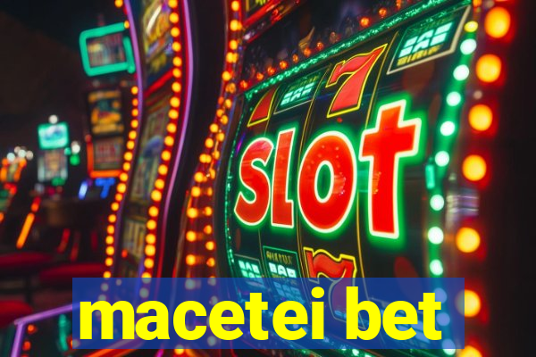 macetei bet