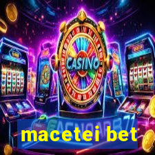 macetei bet