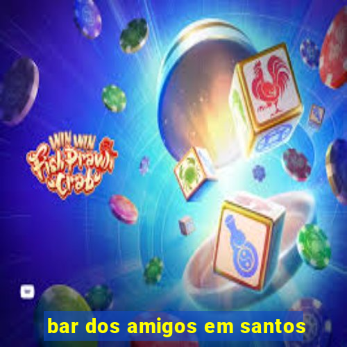 bar dos amigos em santos