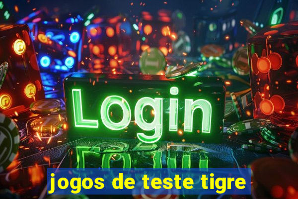 jogos de teste tigre