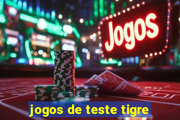 jogos de teste tigre