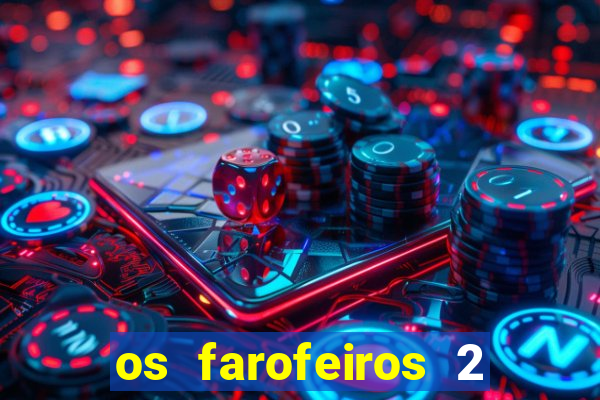 os farofeiros 2 rede canais