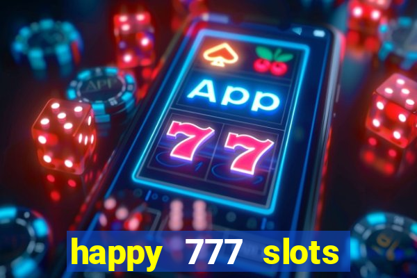 happy 777 slots paga mesmo