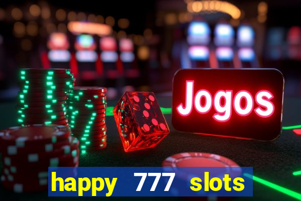 happy 777 slots paga mesmo