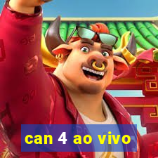 can 4 ao vivo