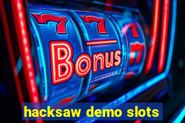 hacksaw demo slots