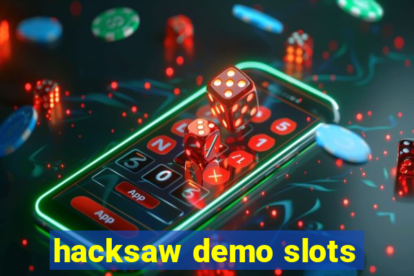 hacksaw demo slots