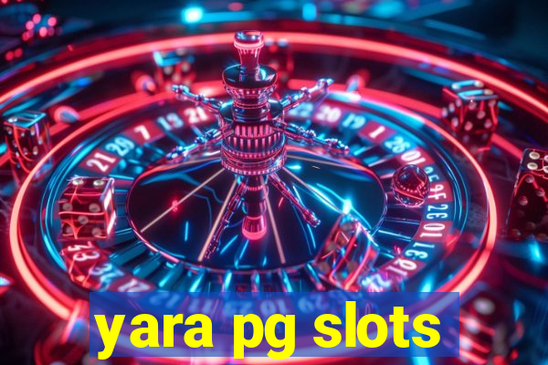 yara pg slots