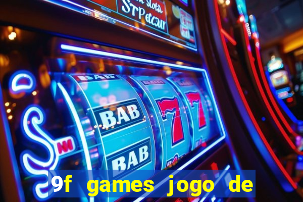 9f games jogo de ganhar dinheiro