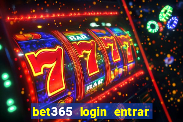 bet365 login entrar agora direto no celular