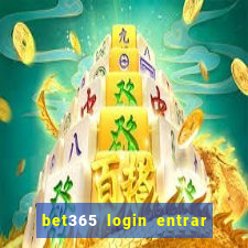 bet365 login entrar agora direto no celular