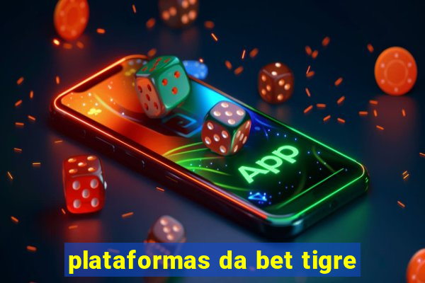 plataformas da bet tigre