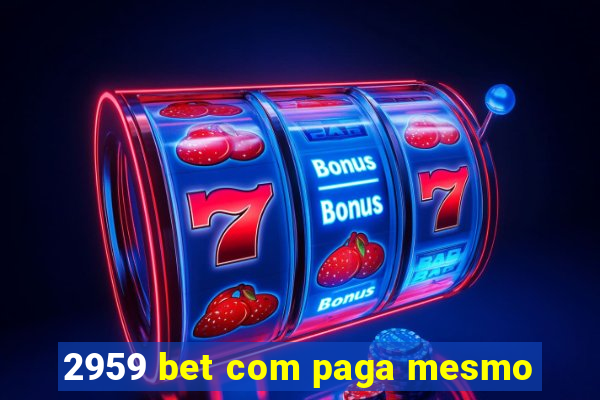 2959 bet com paga mesmo