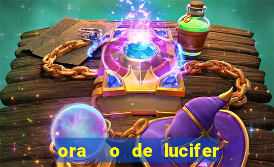 ora  o de lucifer para ganhar na mega sena