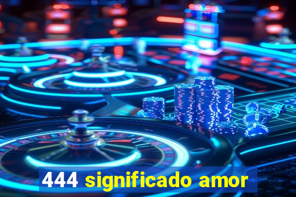 444 significado amor