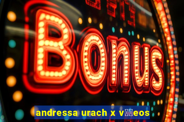 andressa urach x v閾哾eos