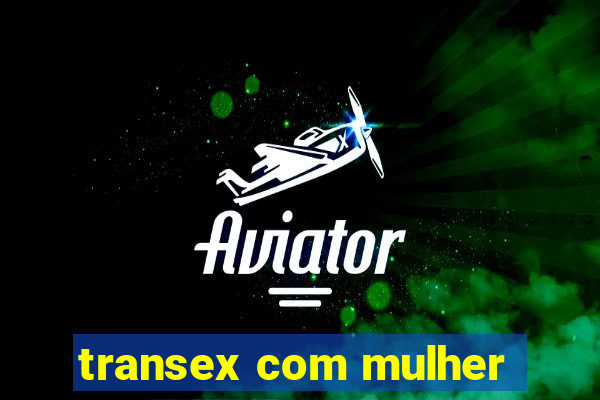 transex com mulher