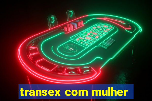 transex com mulher