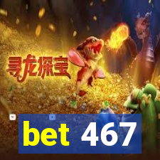 bet 467