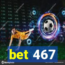 bet 467