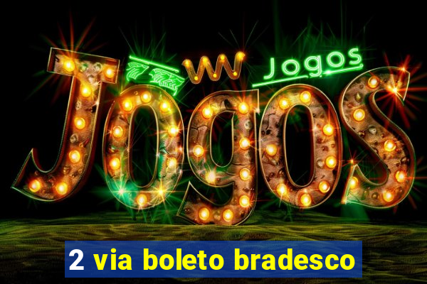 2 via boleto bradesco