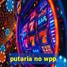 putaria no wpp