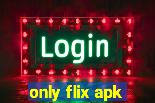 only flix apk