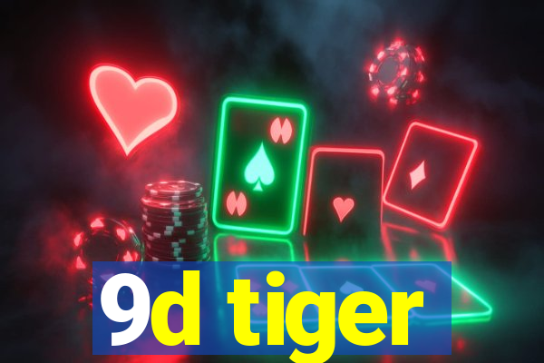 9d tiger