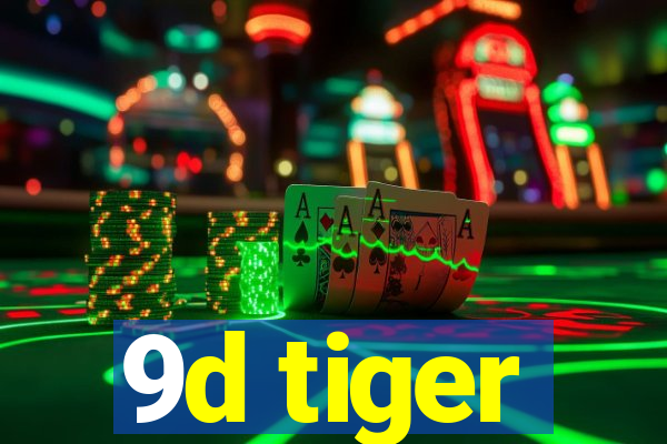 9d tiger