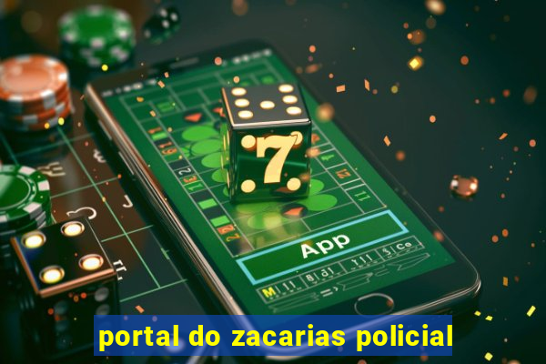 portal do zacarias policial