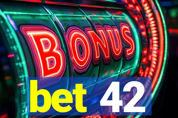 bet 42