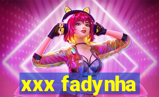 xxx fadynha