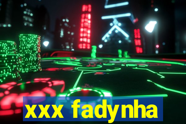 xxx fadynha