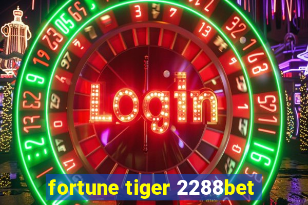 fortune tiger 2288bet