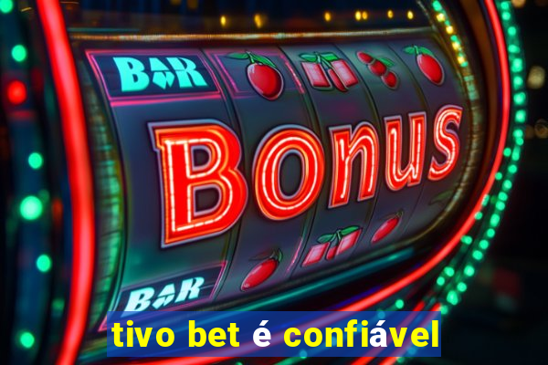 tivo bet é confiável