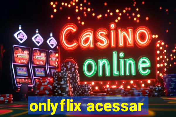 onlyflix acessar