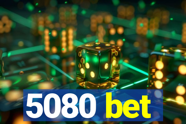 5080 bet