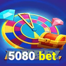 5080 bet