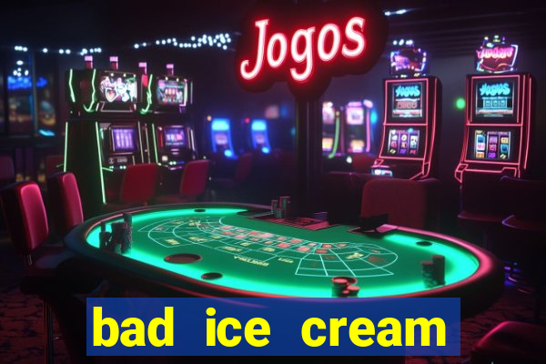 bad ice cream click jogos