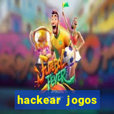 hackear jogos dinheiro infinito