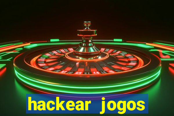 hackear jogos dinheiro infinito