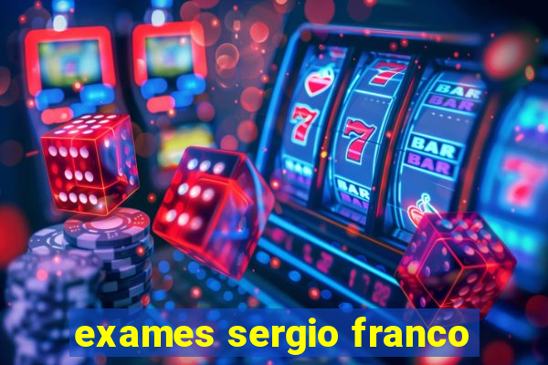 exames sergio franco