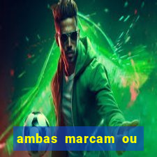 ambas marcam ou mais de 2.5 bet365