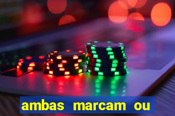 ambas marcam ou mais de 2.5 bet365