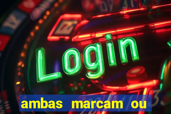 ambas marcam ou mais de 2.5 bet365