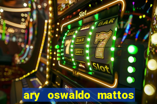 ary oswaldo mattos filho fortuna