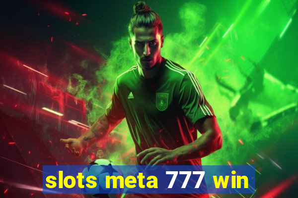 slots meta 777 win