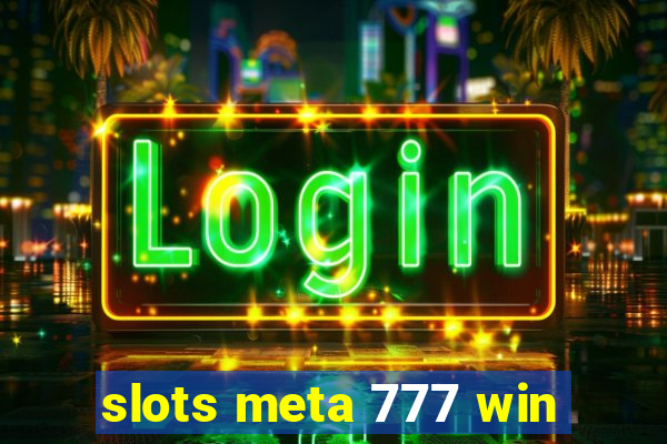 slots meta 777 win